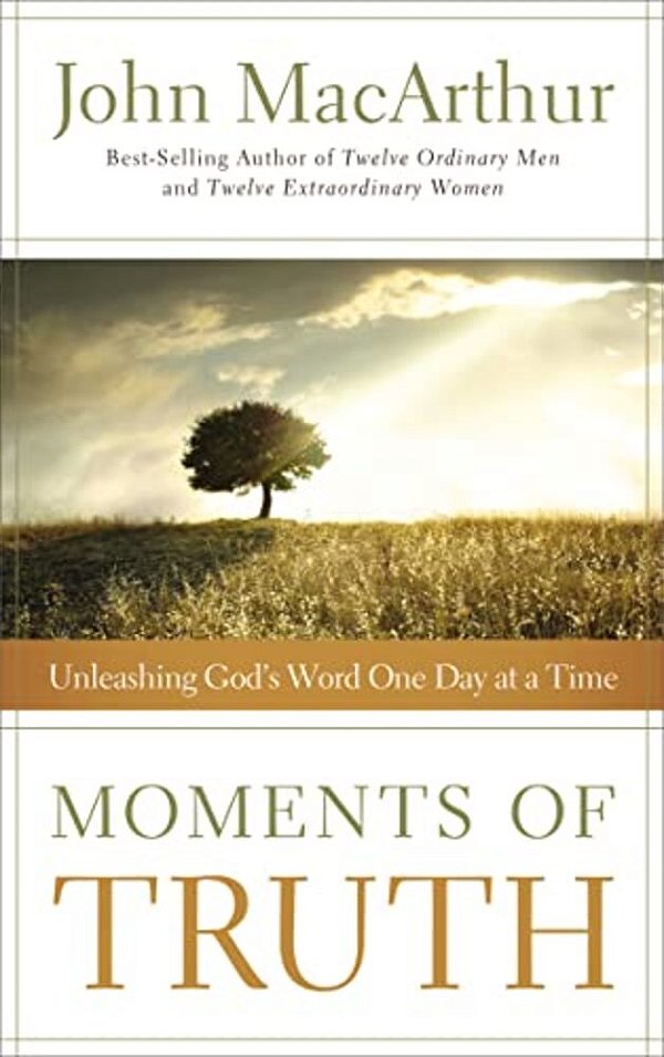 Moments Of Truth: Unleashing God's Word One Day At A Time (A 365-Day Devotional)-..