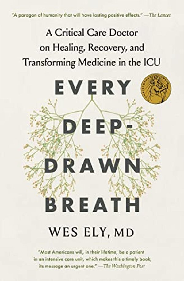 Every Deep-Drawn Breath: A Critical Care Doctor On Healing, Recovery, And Transforming Medicine In The Icu-..