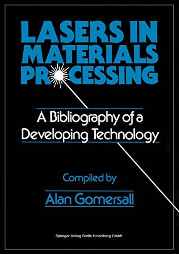Lasers In Materials Processing: A Bibliography Of A Developing Technology-..