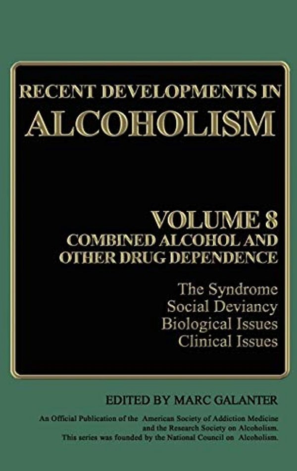 Recent Developments In Alcoholism: Volume 8: Combined Alcohol And Other Drug Dependence-..