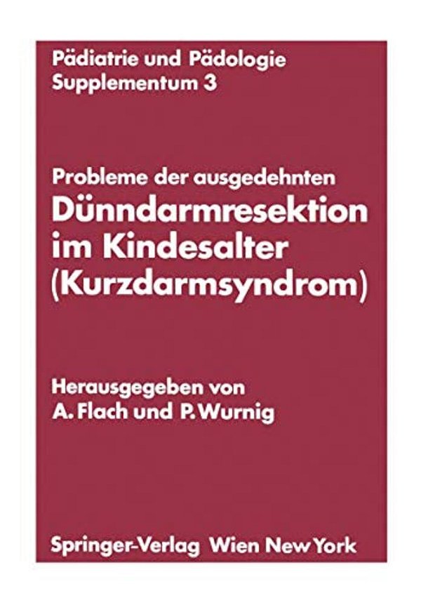 Probleme Der Ausgedehnten Dünndarmresektion Im Kindesalter (Kurzdarmsyndrom): Kinderchirurgisches Symposium Obergurgl, 24. Und 25. Januar 1974 Veranst-..