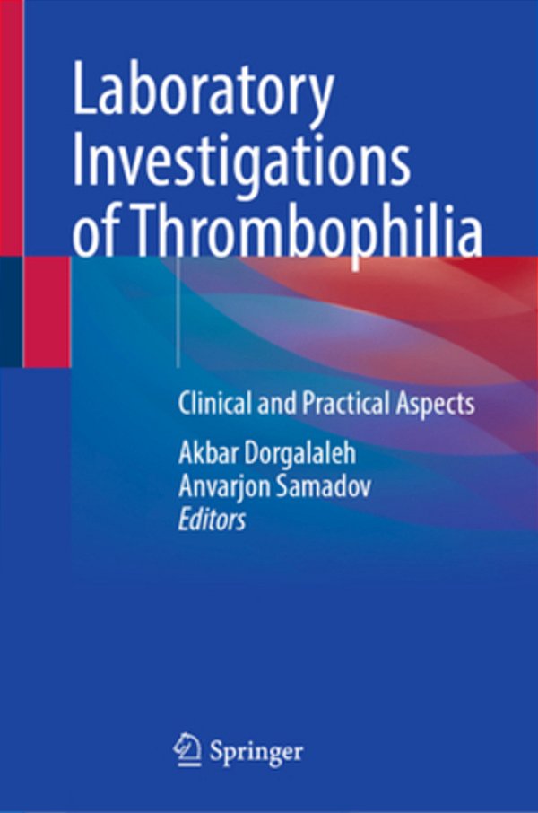 Laboratory Investigations Of Thrombophilia: Clinical And Practical Aspects-..