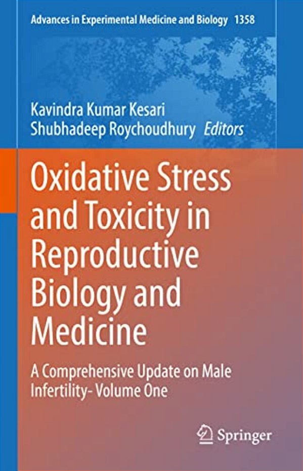 Oxidative Stress And Toxicity In Reproductive Biology And Medicine: A Comprehensive Update On Male Infertility- Volume One-..