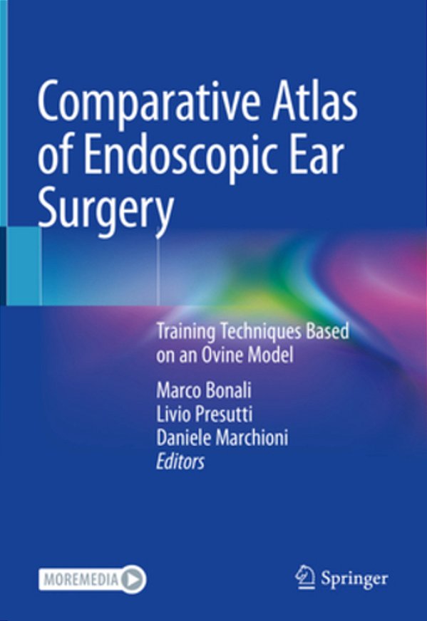 Comparative Atlas Of Endoscopic Ear Surgery: Training Techniques Based On An Ovine Model-..