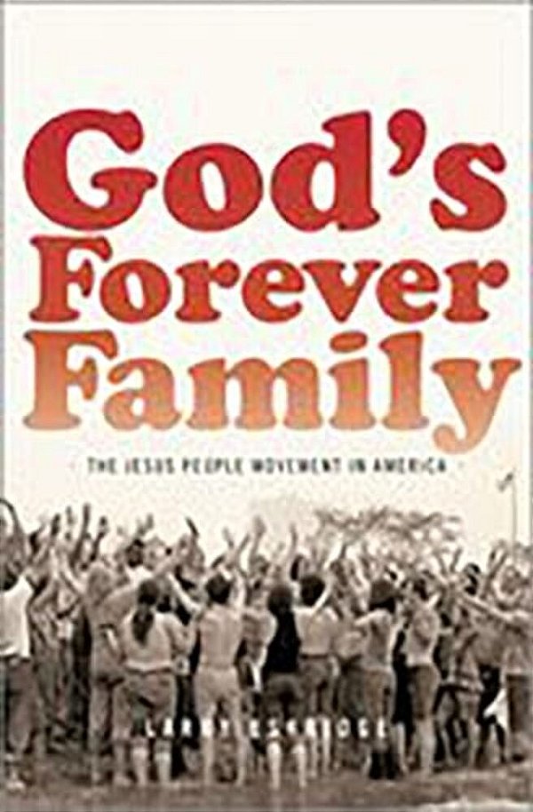God's Forever Family: The Jesus People Movement In America-..