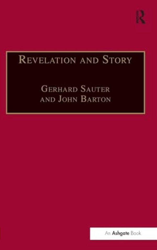 Revelation And Story: Narrative Theology And The Centrality Of Story-..