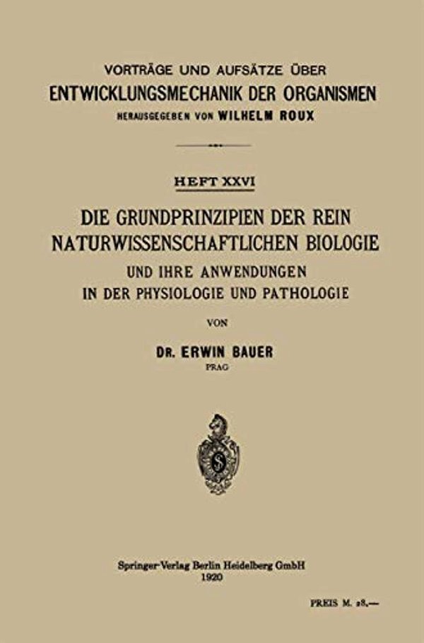 Die Grundprinzipien Der Rein Naturwissenschaftlichen Biologie Und Ihre Anwendungen In Der Physiologie Und Pathologie-..