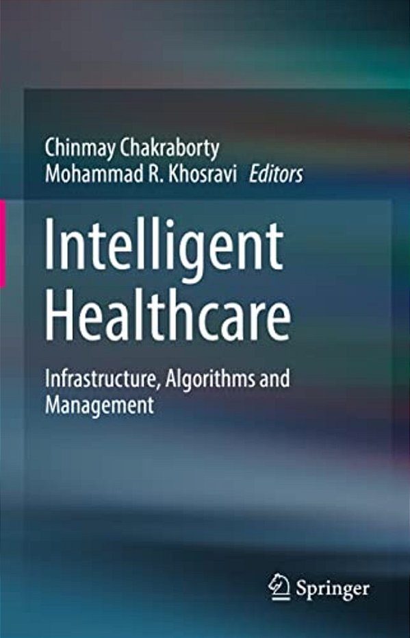 Intelligent Healthcare: Infrastructure, Algorithms And Management-..