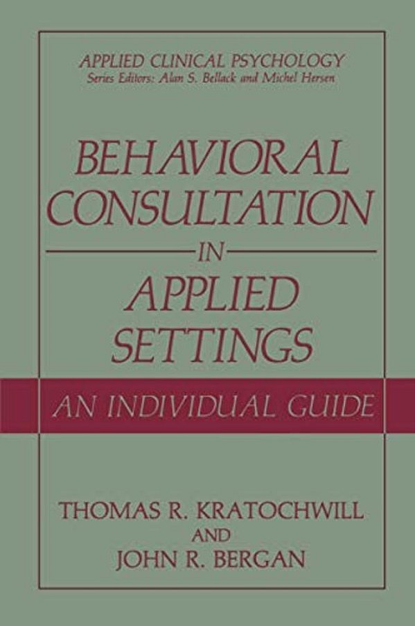 Behavioral Consultation And Therapy: An Individual Guide-..