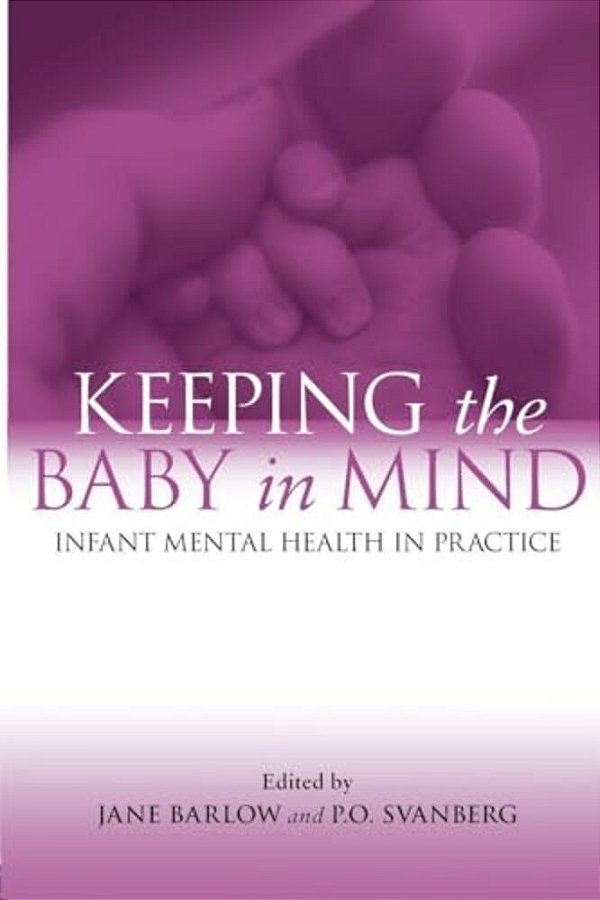 Keeping The Baby In Mind: Infant Mental Health In Practice-..