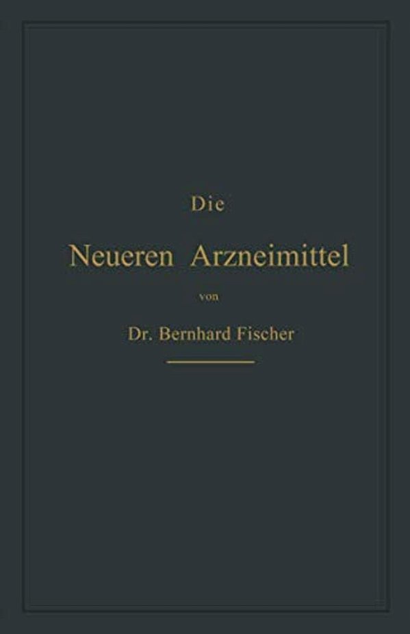 Die Neueren Arzneimittel: Für Apotheker, Aerzte Und Drogisten-..
