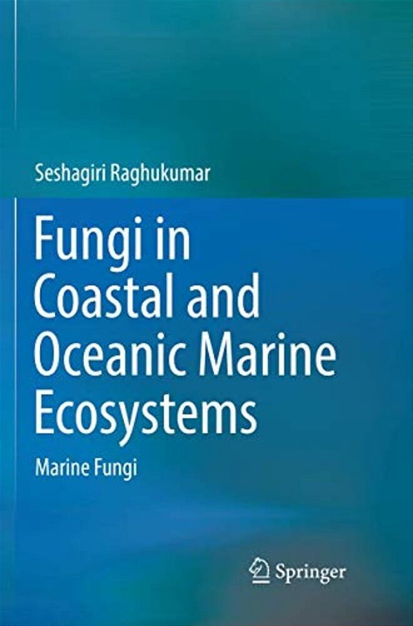 Fungi In Coastal And Oceanic Marine Ecosystems: Marine Fungi-..