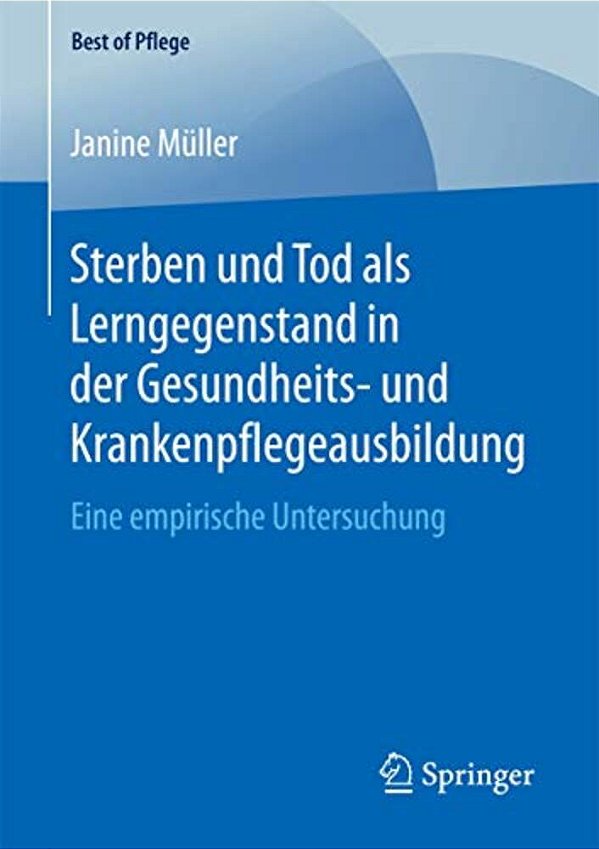 Sterben Und Tod Als Lerngegenstand In Der Gesundheits- Und Krankenpflegeausbildung.: Eine Empirische Untersuchung-..
