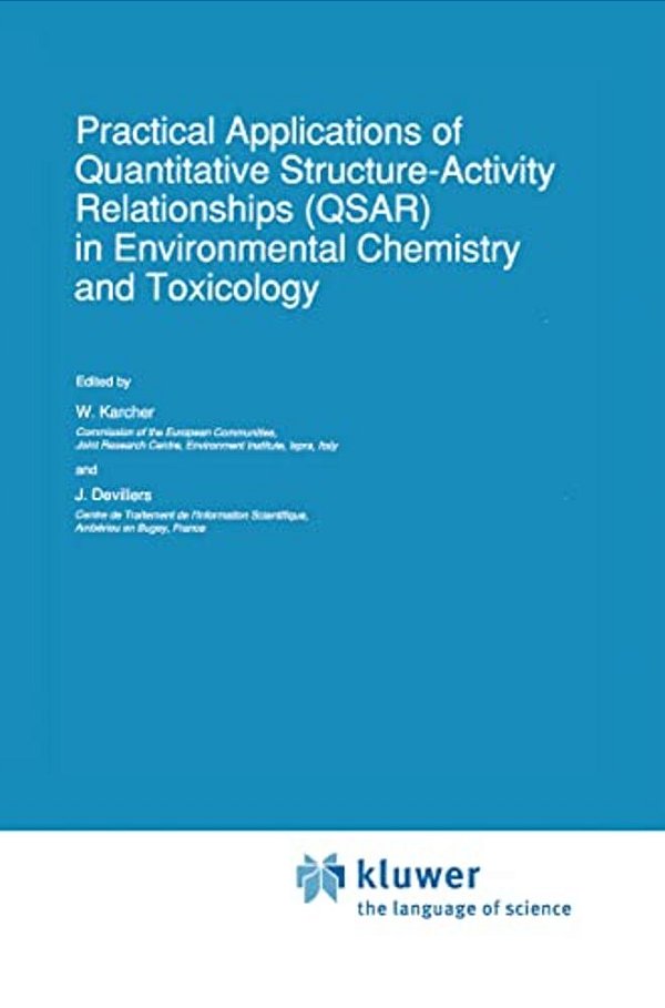 Practical Applications Of Quantitative Structure-Activity Relationships (Qsar) In Environmental Chemistry And Toxicology-..