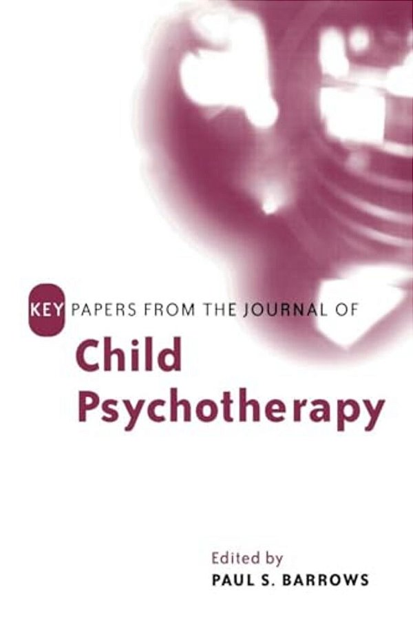 Key Papers From The Journal Of Child Psychotherapy-..