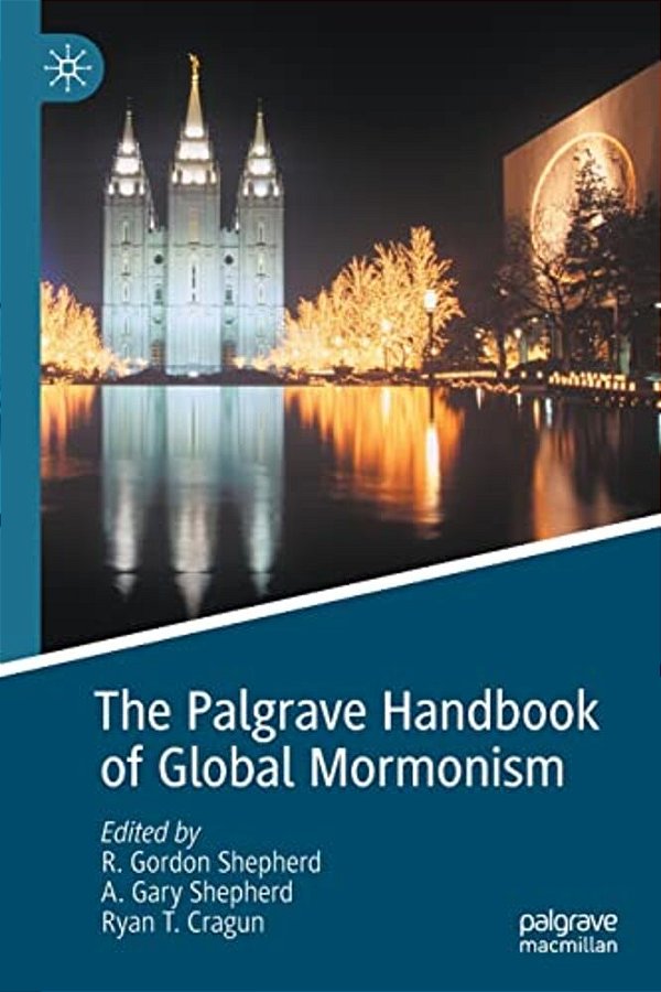 The Palgrave Handbook Of Global Mormonism-..