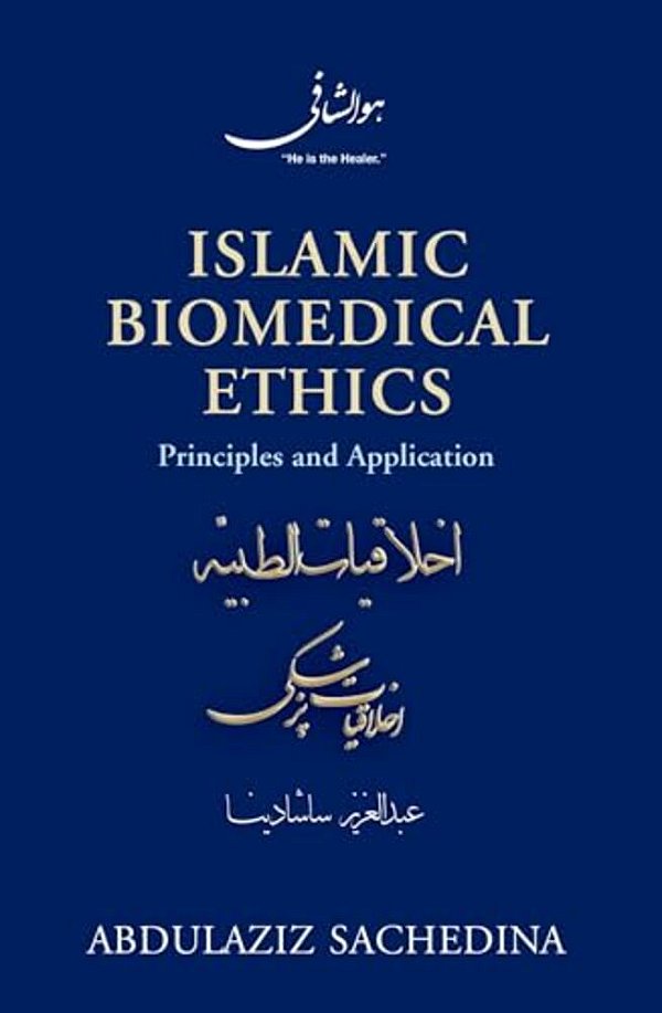 Islamic Biomedical Ethics: Principles And Application-..