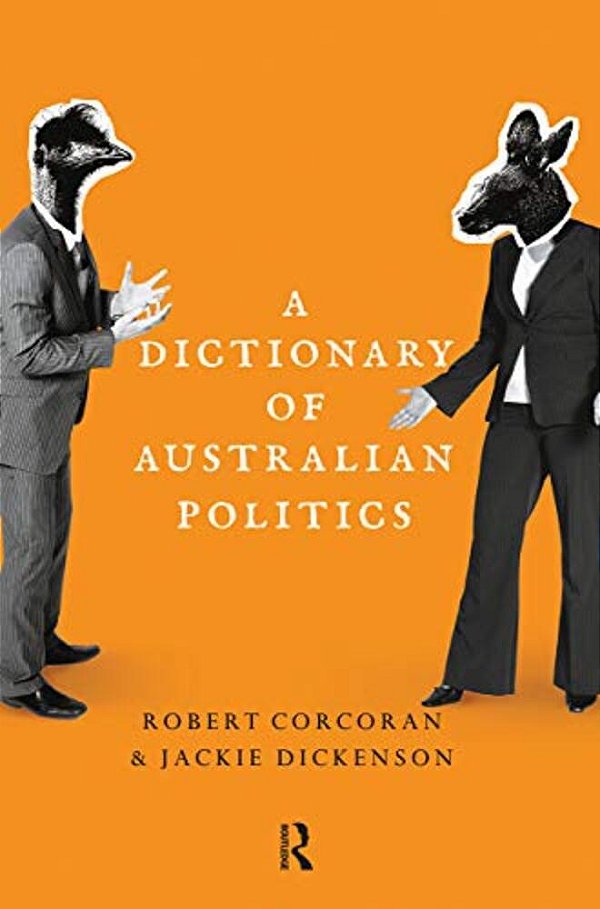A Dictionary Of Australian Politics-..
