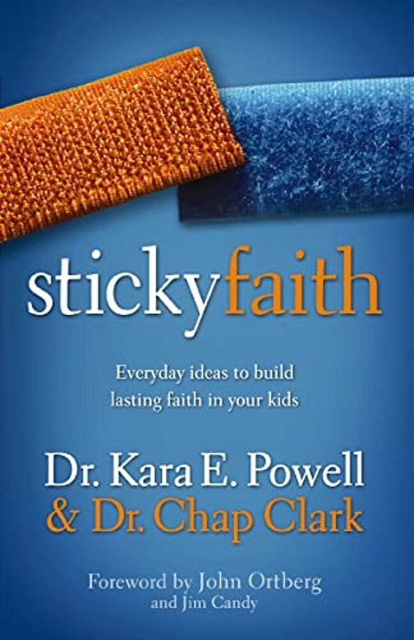 Sticky Faith: Everyday Ideas To Build Lasting Faith In Your Kids-..