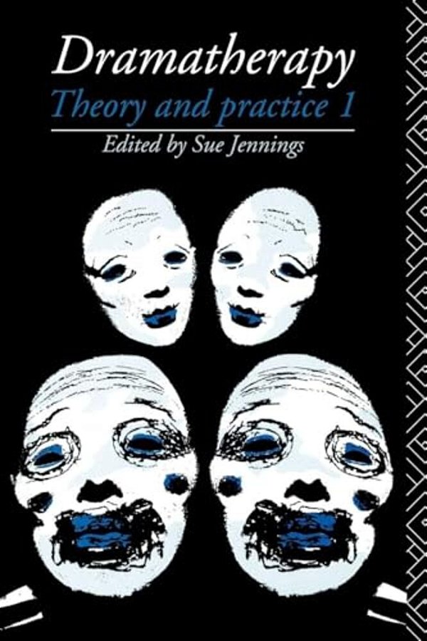 Dramatherapy: Theory And Practice 1-..