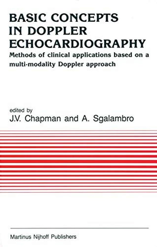 Basic Concepts In Doppler Echocardiography: Methods Of Clinical Applications Based On A Multi-Modality Doppler Approach-..