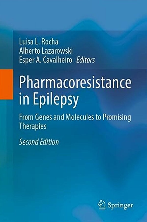 Pharmacoresistance In Epilepsy: From Genes And Molecules To Promising Therapies-..