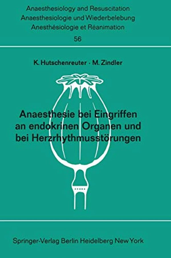 Anaesthesie Bei Eingriffen An Endokrinen Organen Und Bei Herzrhythmusstörungen: Beiträge Zu Den Themen? Anaesthesie Bei Eingriffen An Endokrinen-..