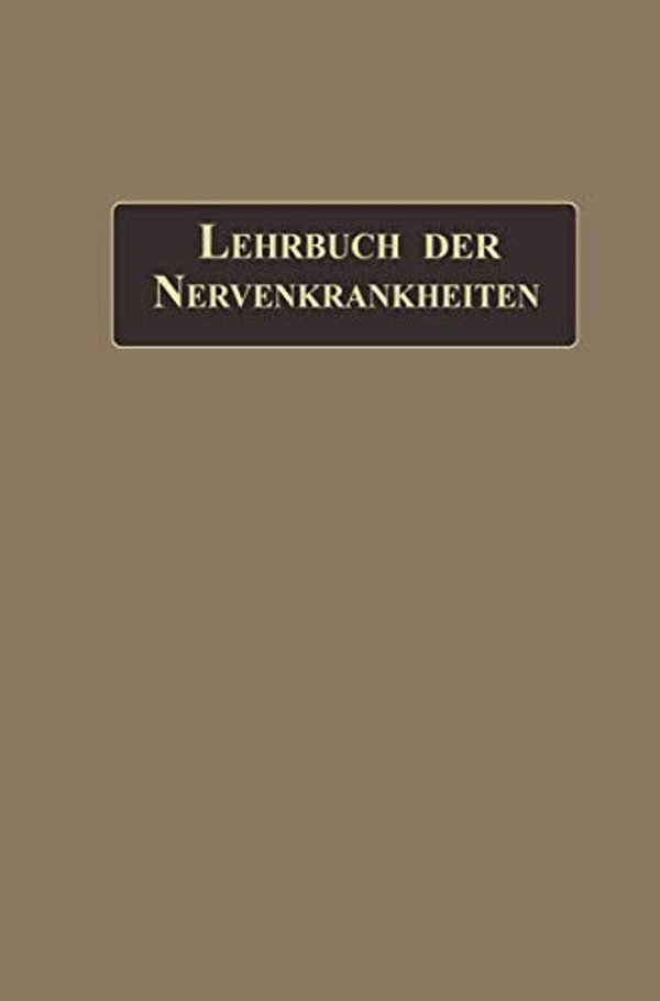 Lehrbuch Der Nervenkrankheiten: Mit 289 In Den Text Gedruckten Abbildungen-..