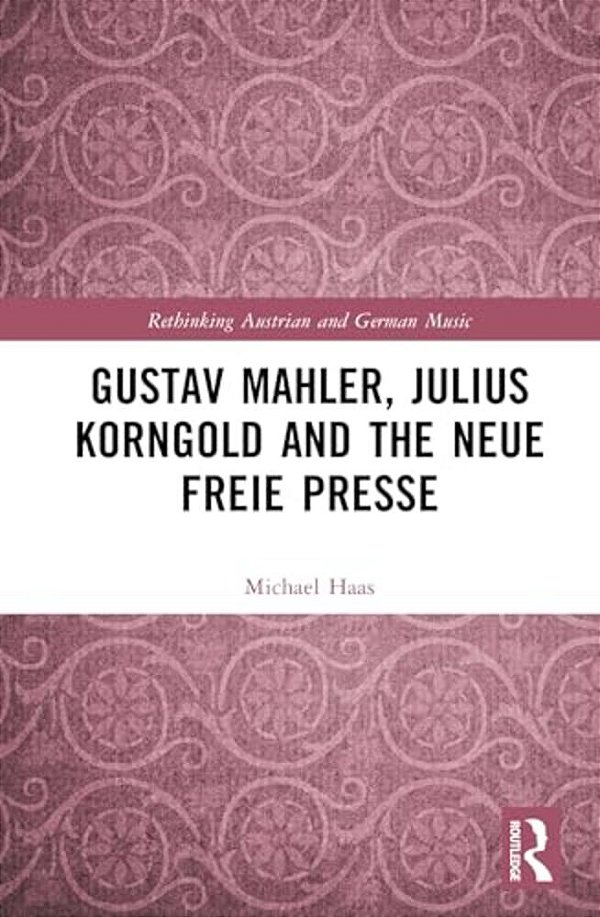 Gustav Mahler, Julius Korngold And The Neue Freie Presse-..