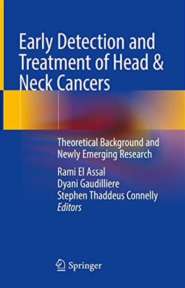 Early Detection And Treatment Of Head & Neck Cancers: Theoretical Background And Newly Emerging Research-..