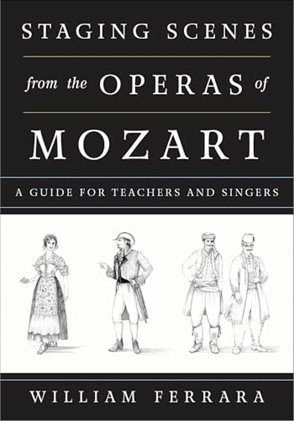 Staging Scenes From The Operas Of Mozart: A Guide For Teachers And Singers-..
