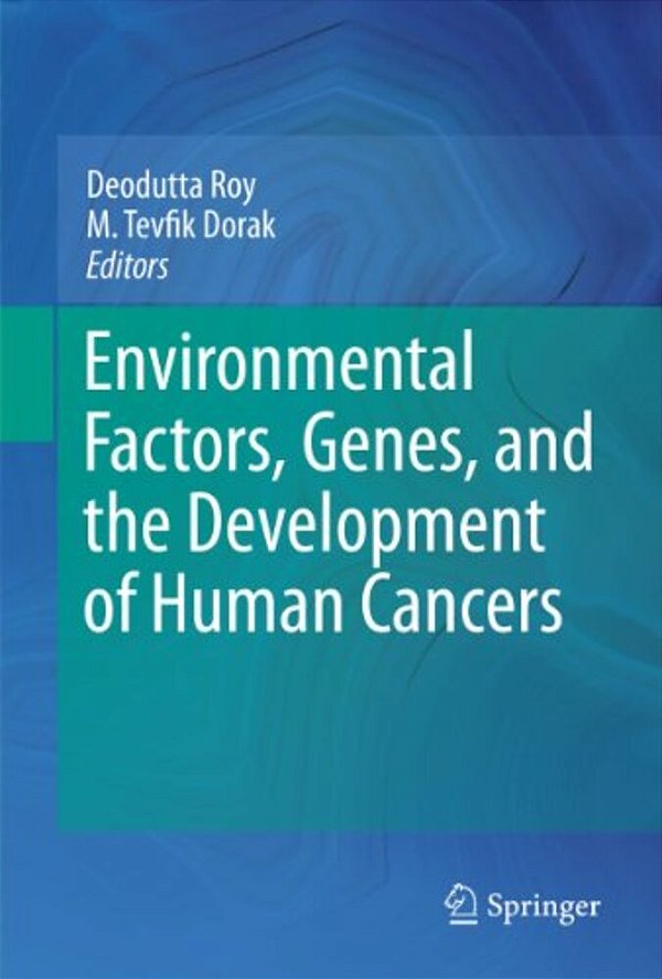 Environmental Factors, Genes, And The Development Of Human Cancers-..