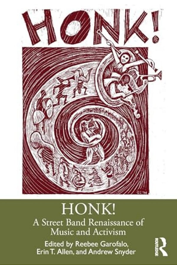 Honk!: A Street Band Renaissance Of Music And Activism-..