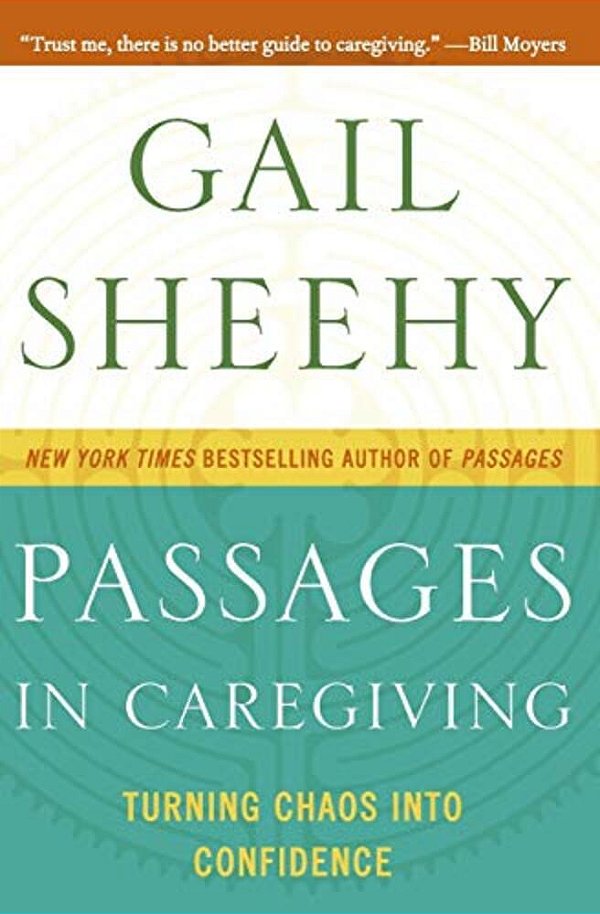 Passages In Caregiving: Turning Chaos Into Confidence-..