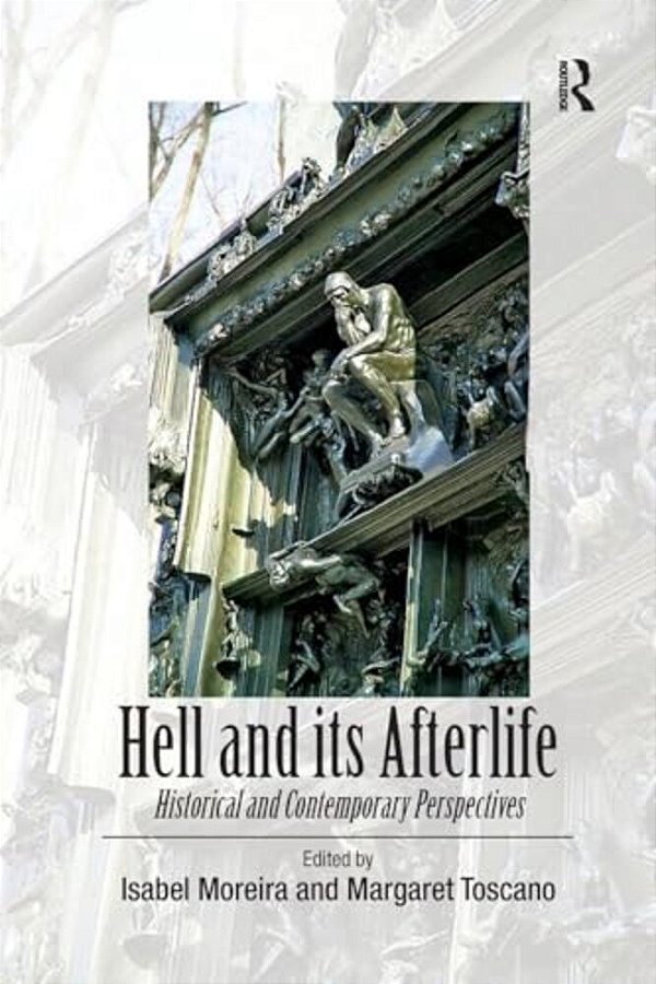 Hell And Its Afterlife: Historical And Contemporary Perspectives-..