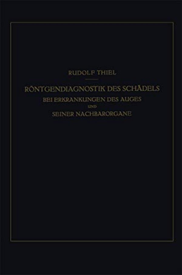 Röntgendiagnostik Des Schädels Bei Erkrankungen Des Auges Und Seiner Nachbarorgane-..