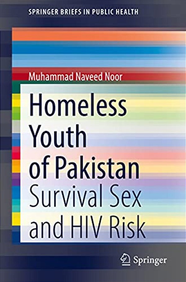 Homeless Youth Of Pakistan: Survival Sex And Hiv Risk-..