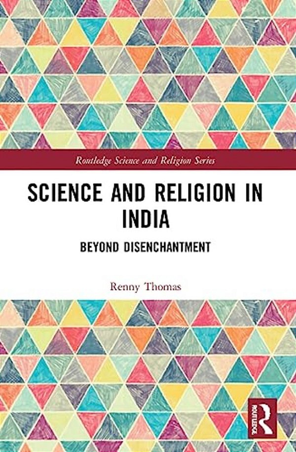 Science And Religion In India: Beyond Disenchantment-..