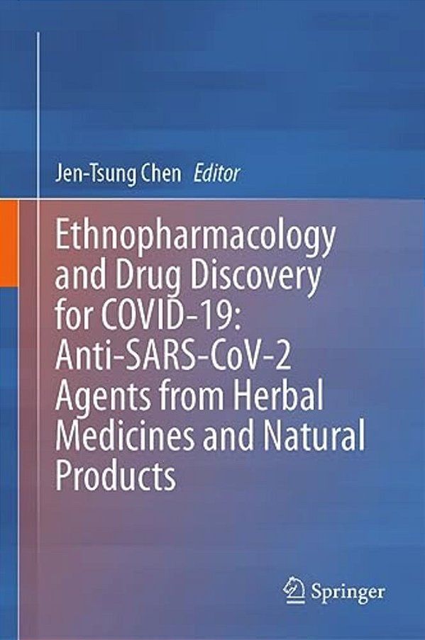 Ethnopharmacology And Drug Discovery For Covid-19: Anti-Sars-cov-2 Agents From Herbal Medicines And Natural Products-..