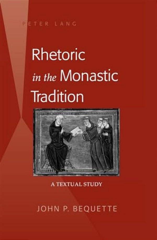 Rhetoric In The Monastic Tradition: A Textual Study-..