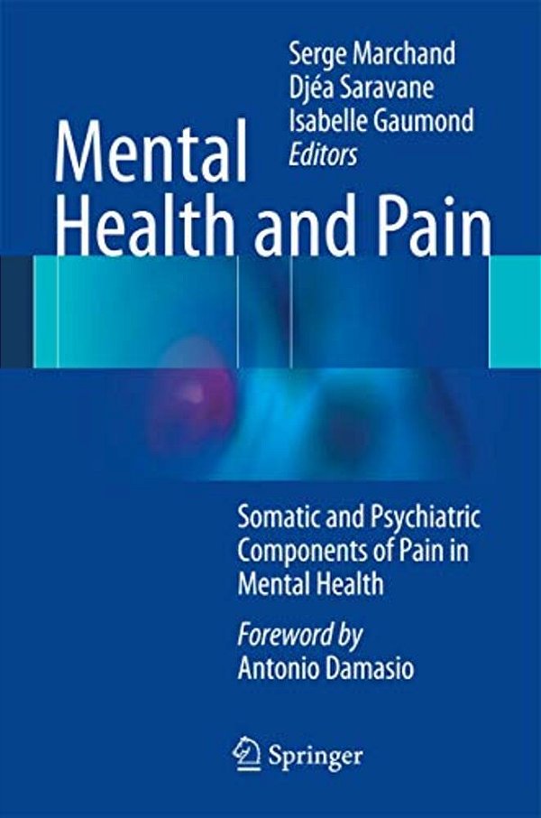 Mental Health And Pain: Somatic And Psychiatric Components Of Pain In Mental Health-..