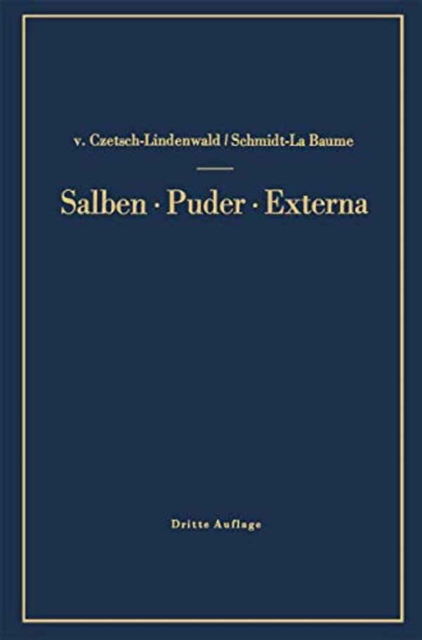 Salben - Puder - Externa: Die Äußeren Heilmittel Der Medizin-..