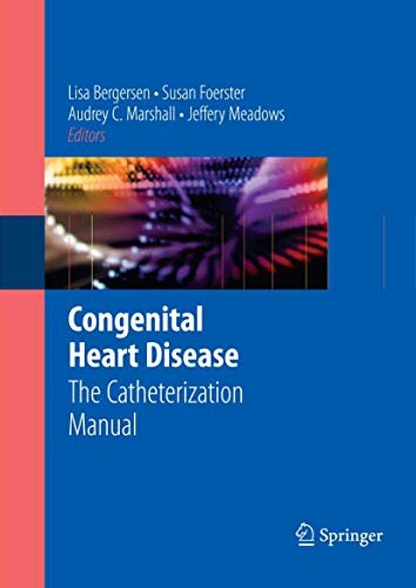Congenital Heart Disease: The Catheterization Manual-..