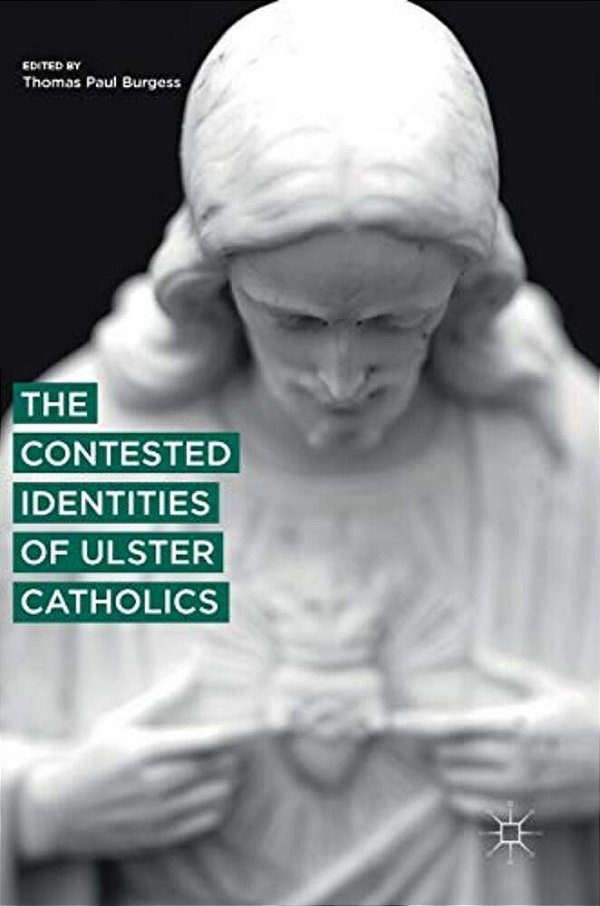 The Contested Identities Of Ulster Catholics-..