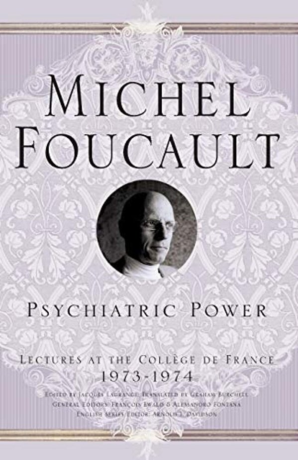 Psychiatric Power: Lectures At The Collège De France, 1973-1974-..