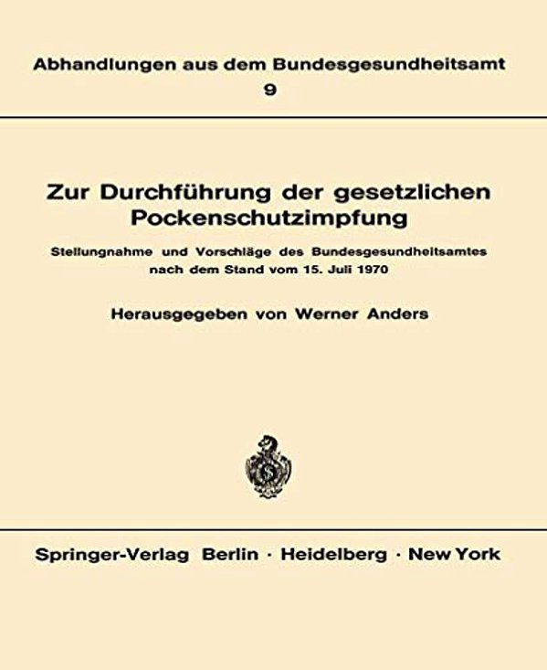 Zur Durchführung Der Gesetzlichen Pockenschutzimpfung: Stellungnahme Und Vorschläge Des Bundesgesundheitsamtes Nach Dem Stand Vom 15. Juli 1970-..
