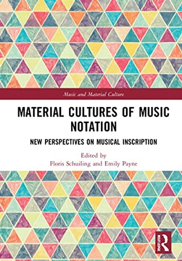 Material Cultures Of Music Notation: New Perspectives On Musical Inscription-..