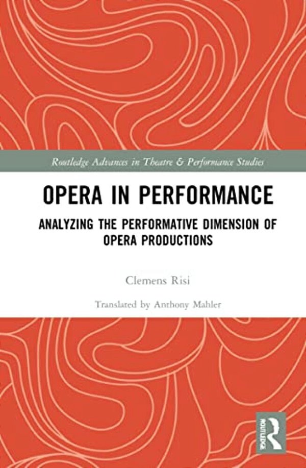 Opera In Performance: Analyzing The Performative Dimension Of Opera Productions-..