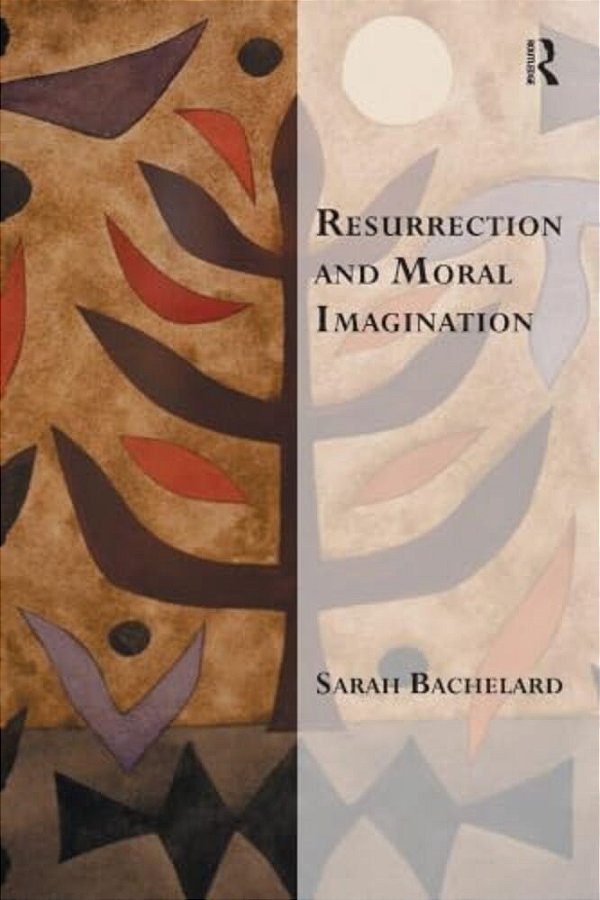 Resurrection And Moral Imagination-..