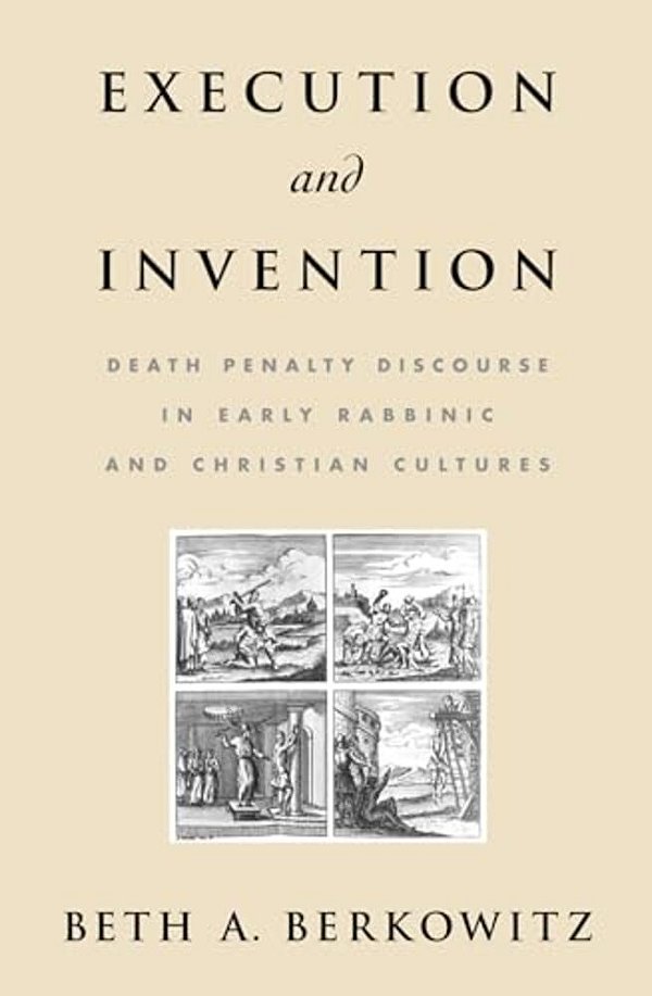 Execution And Invention: Death Penalty Discourse In Early Rabbinic And Christian Cultures-..